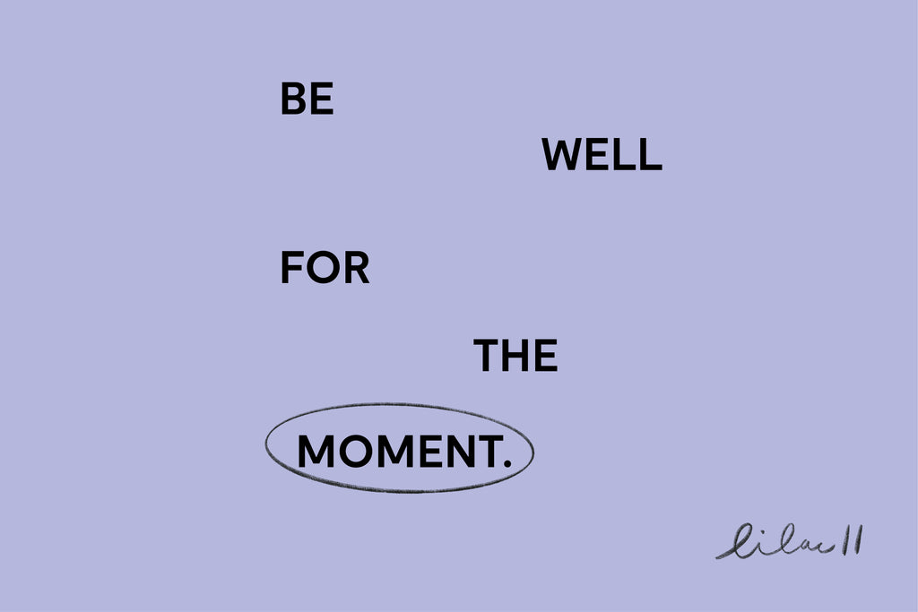 Be Well for the Moment